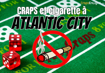 Craps dans les casinos d’Atlantic City : fumer et jouer vont-ils encore de pair ?